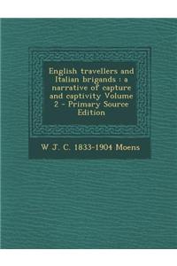 English Travellers and Italian Brigands: A Narrative of Capture and Captivity Volume 2 - Primary Source Edition