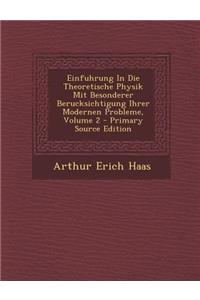 Einfuhrung in Die Theoretische Physik Mit Besonderer Berucksichtigung Ihrer Modernen Probleme, Volume 2