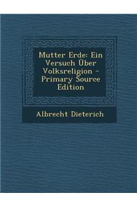 Mutter Erde: Ein Versuch Uber Volksreligion