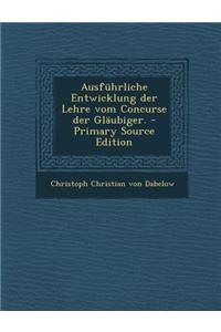 Ausfuhrliche Entwicklung Der Lehre Vom Concurse Der Glaubiger.
