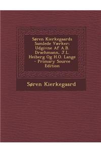 Søren Kierkegaards Samlede Værker; Udgivne Af A.B. Drachmann, J.L. Heiberg Og H.O. Lange