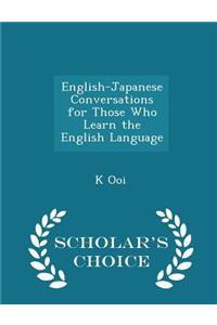 English-Japanese Conversations for Those Who Learn the English Language - Scholar's Choice Edition