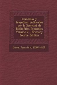 Comedias y tragedias; publicados por la Sociedad de Bibliófilos Españoles Volume 2