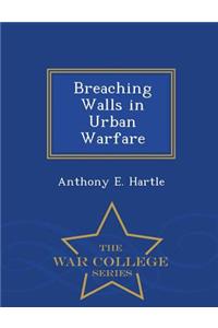 Breaching Walls in Urban Warfare - War College Series