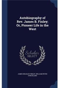 Autobiography of Rev. James B. Finley; Or, Pioneer Life in the West
