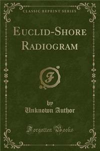 Euclid-Shore Radiogram (Classic Reprint)