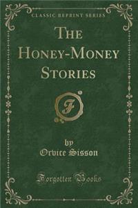 The Honey-Money Stories (Classic Reprint)