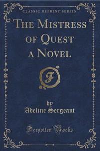 The Mistress of Quest a Novel (Classic Reprint)