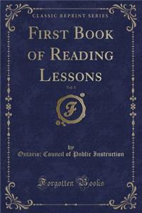 First Book of Reading Lessons, Vol. 1 (Classic Reprint)