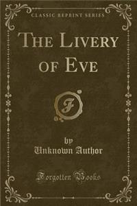 The Livery of Eve (Classic Reprint)