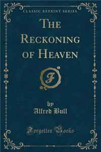 The Reckoning of Heaven (Classic Reprint)