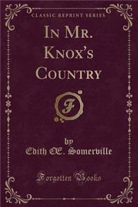 In Mr. Knox's Country (Classic Reprint)