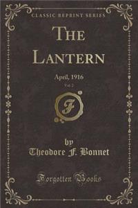 The Lantern, Vol. 2: April, 1916 (Classic Reprint)