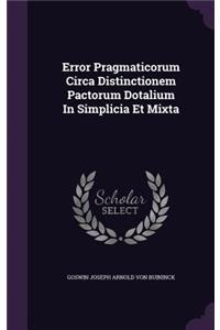 Error Pragmaticorum Circa Distinctionem Pactorum Dotalium in Simplicia Et Mixta