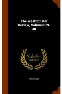 The Westminster Review, Volumes 39-40