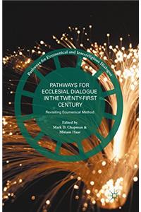 Pathways for Ecclesial Dialogue in the Twenty-First Century