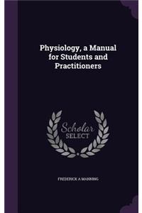 Physiology, a Manual for Students and Practitioners
