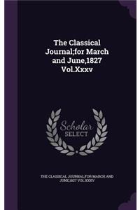 The Classical Journal;for March and June,1827 Vol.XXXV
