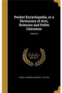Pocket Encyclopedia, or a Dictionary of Arts, Sciences and Polite Literature; Volume 4