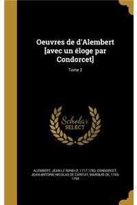 Oeuvres de d'Alembert [avec un éloge par Condorcet]; Tome 2