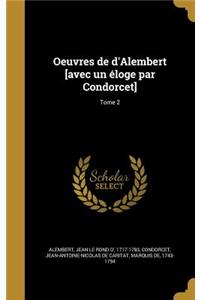 Oeuvres de d'Alembert [avec un éloge par Condorcet]; Tome 2