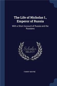 The Life of Nicholas I., Emperor of Russia