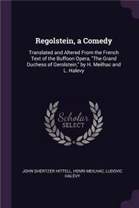 Regolstein, a Comedy