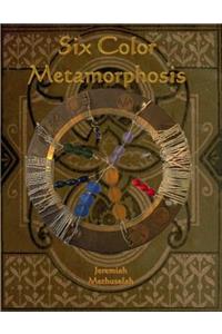 Six Color Metemorphosis