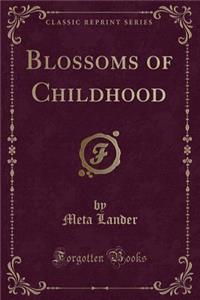 Blossoms of Childhood (Classic Reprint)
