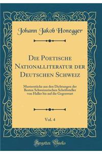Die Poetische Nationalliteratur Der Deutschen Schweiz, Vol. 4