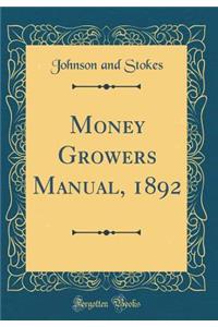 Money Growers Manual, 1892 (Classic Reprint)