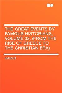 The Great Events by Famous Historians, Volume 02. (from the Rise of Greece to the Christian Era)