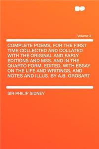 Complete Poems, for the First Time Collected and Collated with the Original and Early Editions and Mss. and in the Quarto Form. Edited, with Essay on