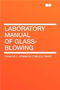 Laboratory Manual of Glass-Blowing
