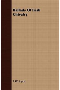 Ballads Of Irish Chivalry