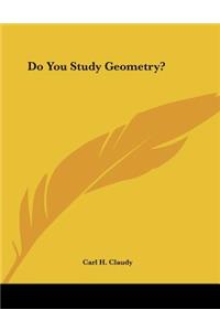Do You Study Geometry?