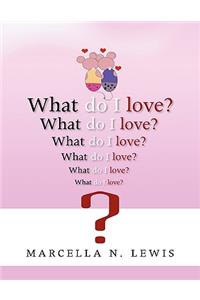 What Do I Love?