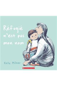 Réfugié n'Est Pas Mon Nom