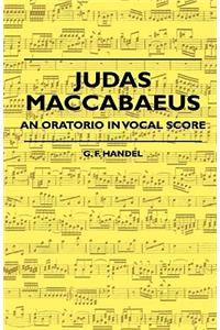 Judas Maccabaeus - An Oratorio In Vocal Score