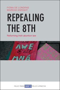 Repealing the 8th: Reforming Irish Abortion Law