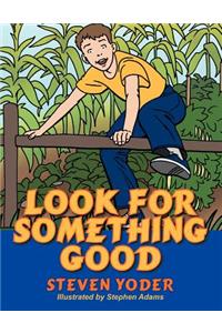 Look for Something Good