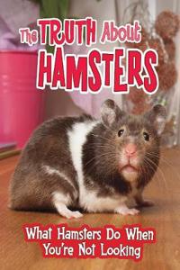 Truth about Hamsters