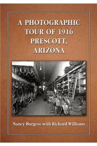 Photographic Tour of 1916 Prescott, Arizona