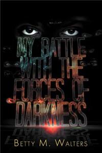 My Battle with the Forces of Darkness
