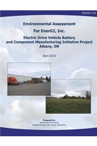 Environmental Assessment for EnerG2, Inc. Electric Drive Vehicle Battery and Component Manufacturing Initiative Project, Albany, OR (DOE/EA-1718)