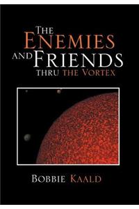 Enemies and Friends Thru the Vortex