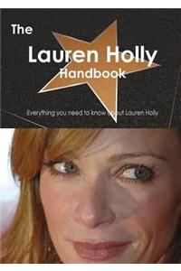 The Lauren Holly Handbook - Everything You Need to Know about Lauren Holly