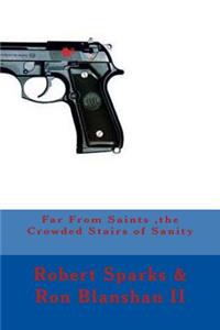 Far From Saints, the Crowded Stairs of Sanity