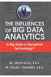 The Influences of Big Data Analytics