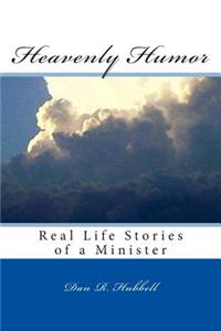 Heavenly Humor: Real Life Stories of a Minister